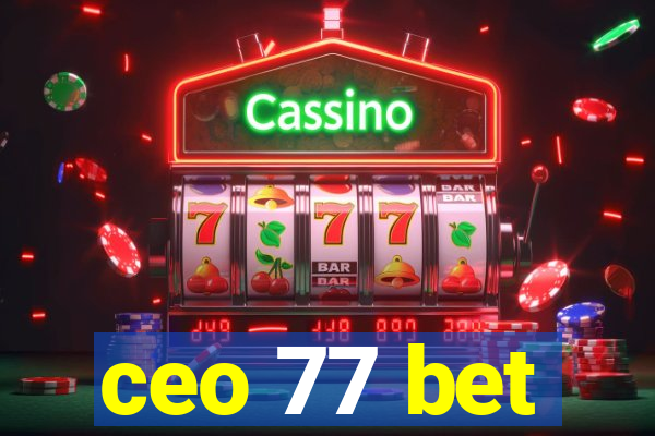 ceo 77 bet